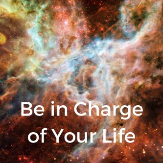Be in Charge of Your Life