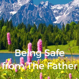 Being Safe from The Father