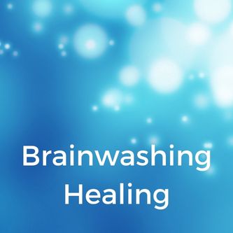 Brainwashing Healing