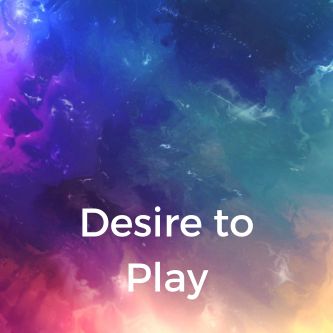 Desire to Play