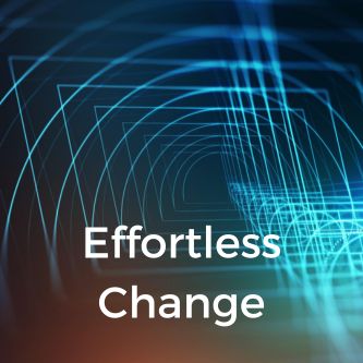 Effortless Change