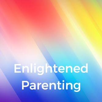 Enlightened Parenting