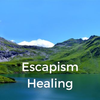 Escapism Healing