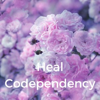 Heal Codependency
