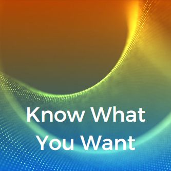 Know What You Want