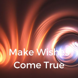 Make Wishes Come True