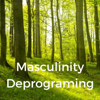 Masculinity Deprograming