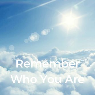 Remember Who You Are