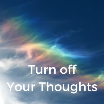 Turn off Your Thoughts