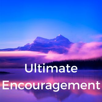 Ultimate Encouragement