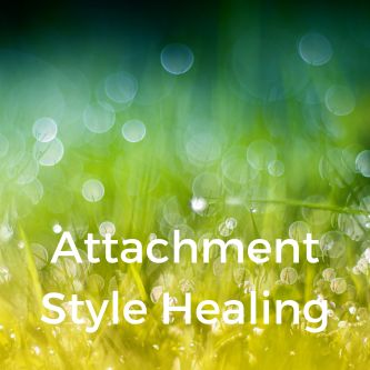Attachment Style Healing