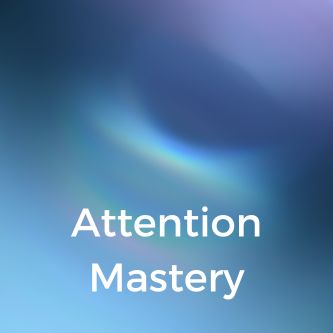 Attention Mastery