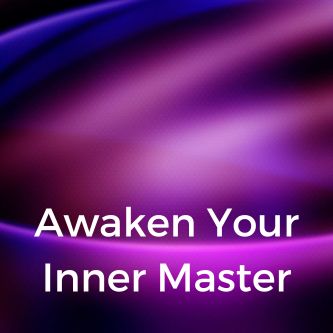 Awaken Your Inner Master