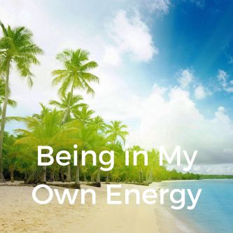 Being in My Own Energy