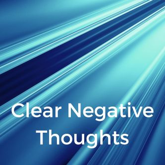 Clear Negative Thoughts