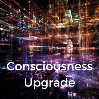 Consciousness Upgrade