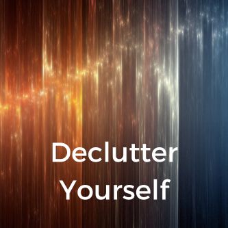 Declutter Yourself