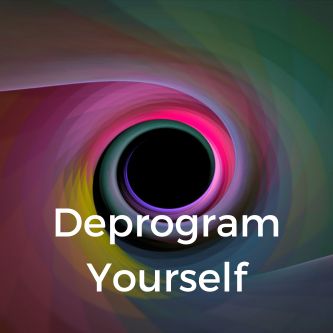 Deprogram Yourself