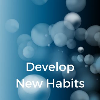 Develop New Habits