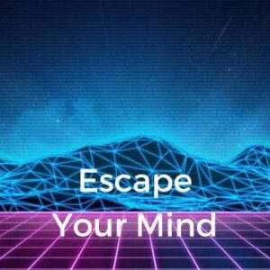 Escape Your Mind
