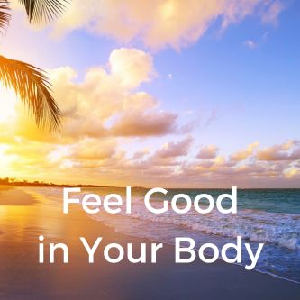 Feel Good in Your Body