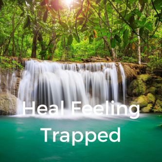 Heal Feeling Trapped
