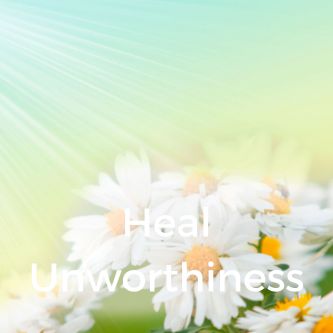 Heal Unworthiness