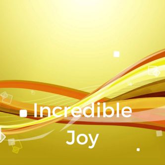 Incredible Joy
