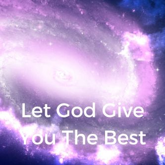 Let God Give You The Best