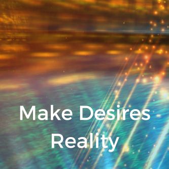 Make Desires Reality