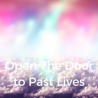 Open the Door to Past Lives