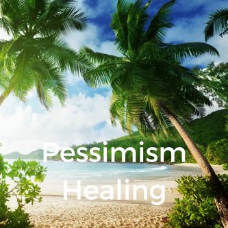 Pessimism Healing