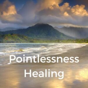 Pointlessness Healing