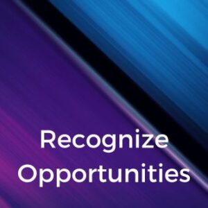 Recognize Opportunities