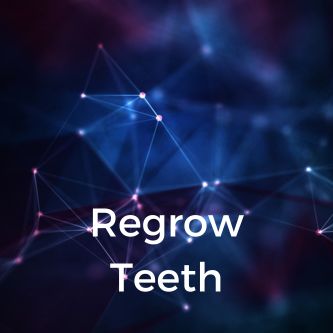 Regrow Your Teeth