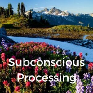 Subconscious Processing