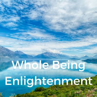 Whole Being Enlightenment