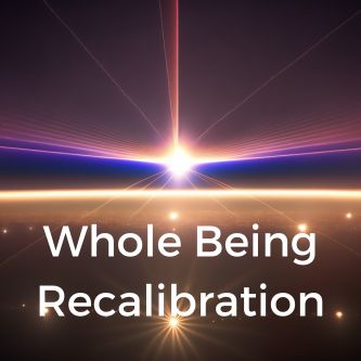 Whole Being Recalibration