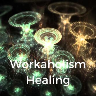 Workaholism Healing