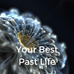 Your Best Past Life
