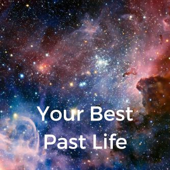 Your Best Past Life